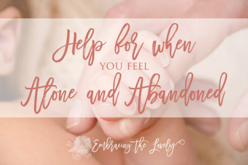 Help for when you feel alone and abandoned