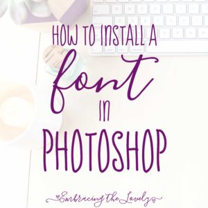 How do I install a font in Photoshop? An easy video tutorial by Hey Creative Sister