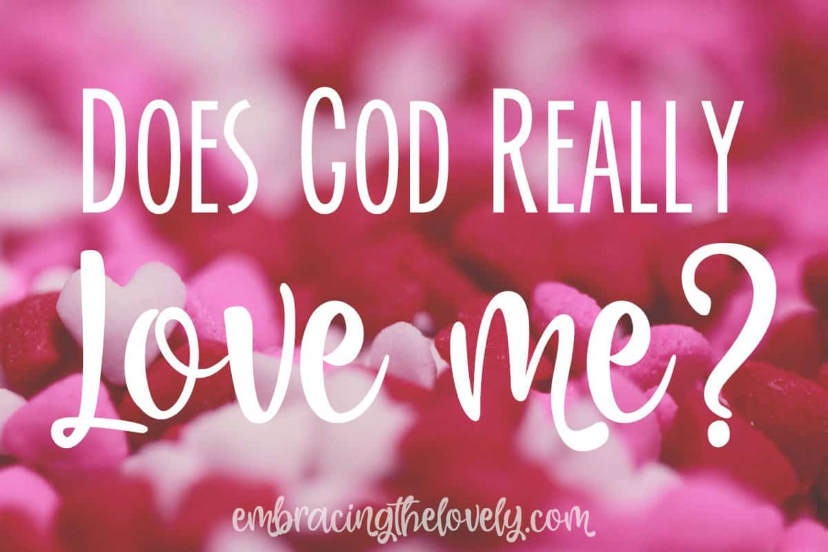 Does God Really Love Me?