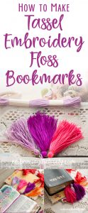 This Quick and Easy Tutorial will show you how to Make Tassel Embroidery Floss Bookmarks for your Bible, Journal or Planner