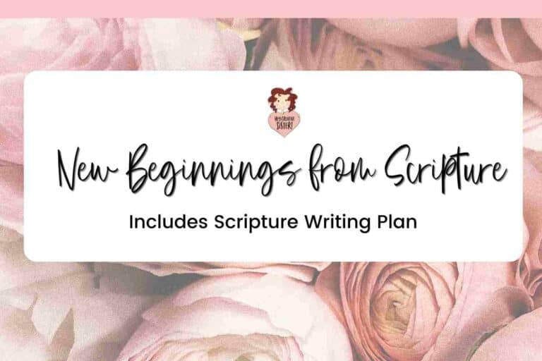 Bible Verses About New Beginnings that will Transform your Life! [Scripture Writing Plan]