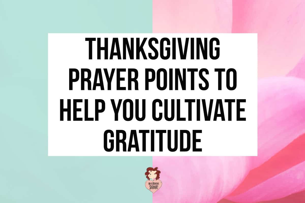 Thanksgiving Prayer Points To Help You Cultivate Gratitude