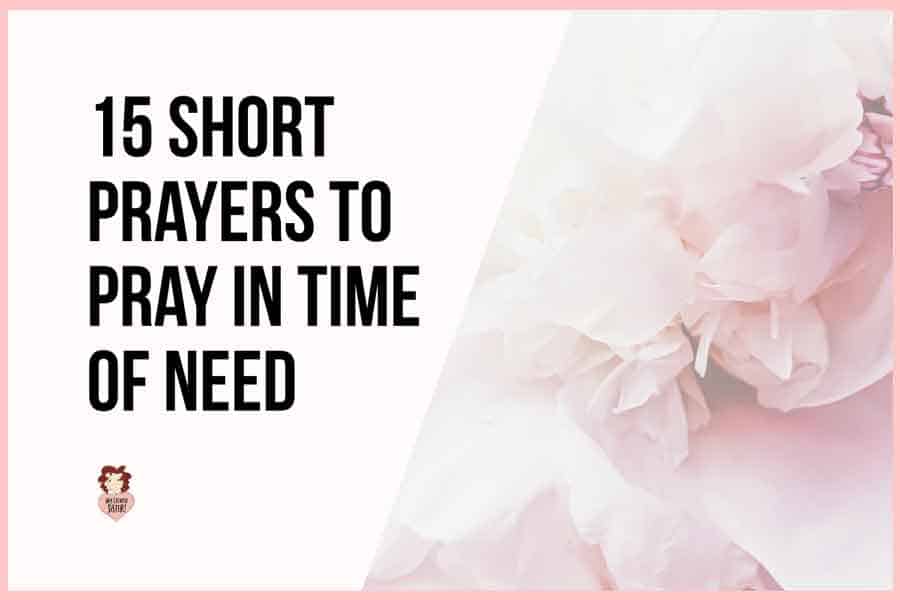 Short Prayers to Pray in Time of Need