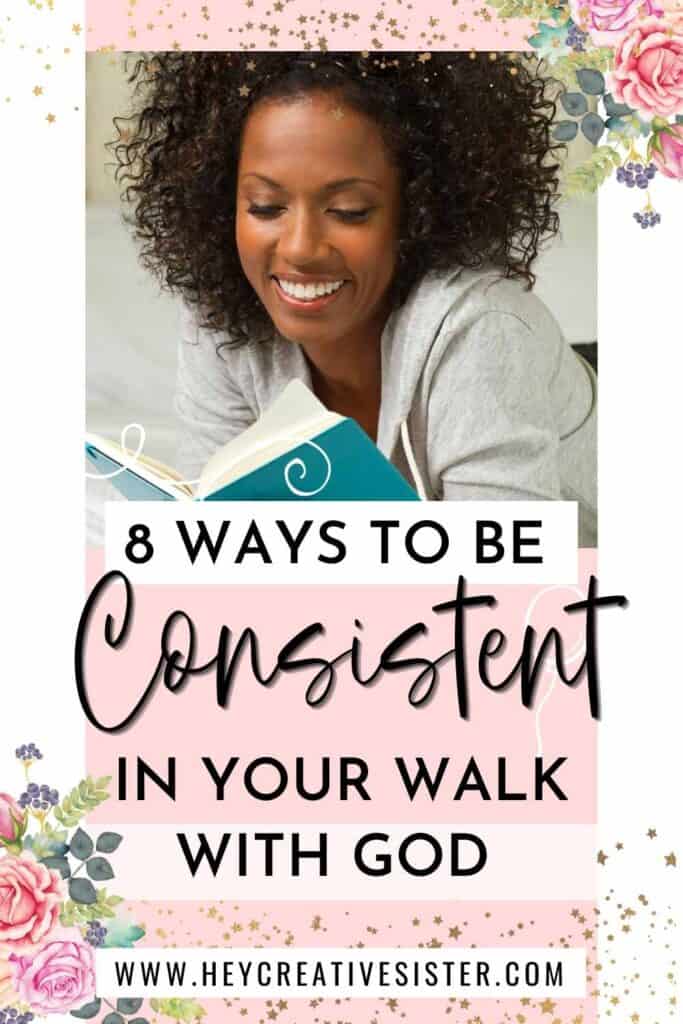 How To Be Consistent In Your Walk With God