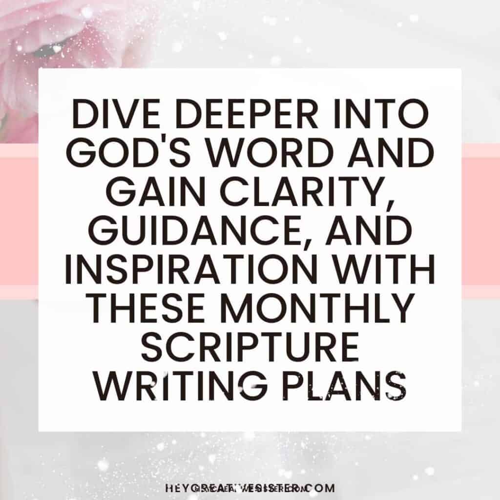 Dive Deeper into God's word with these 12 Monthly Scripture Writing Plans