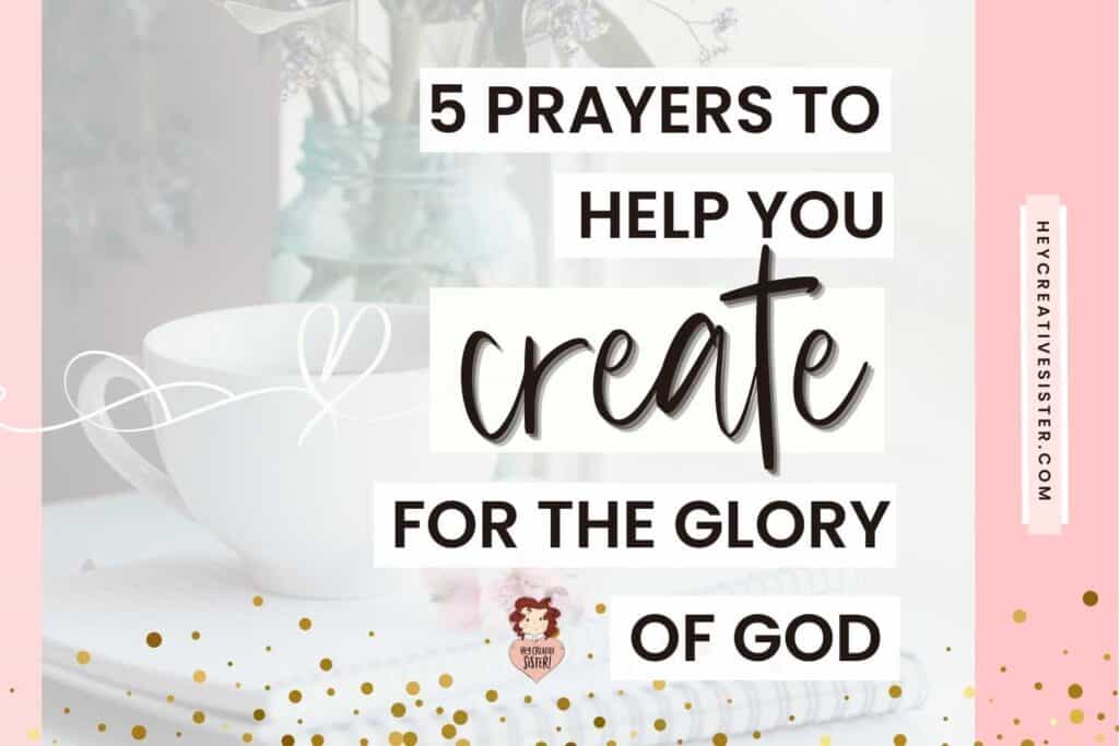 Use These Prayers for Creativity to Help you Create for the Glory of God.
