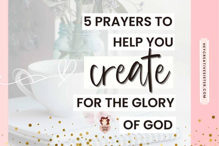 5 Prayers to Help You Create for the Glory of God