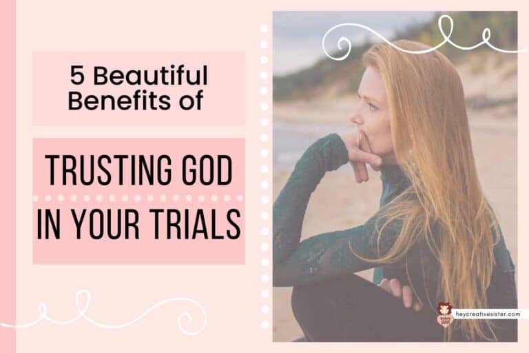 5 Beautiful Benefits of Trusting God in Difficult Times