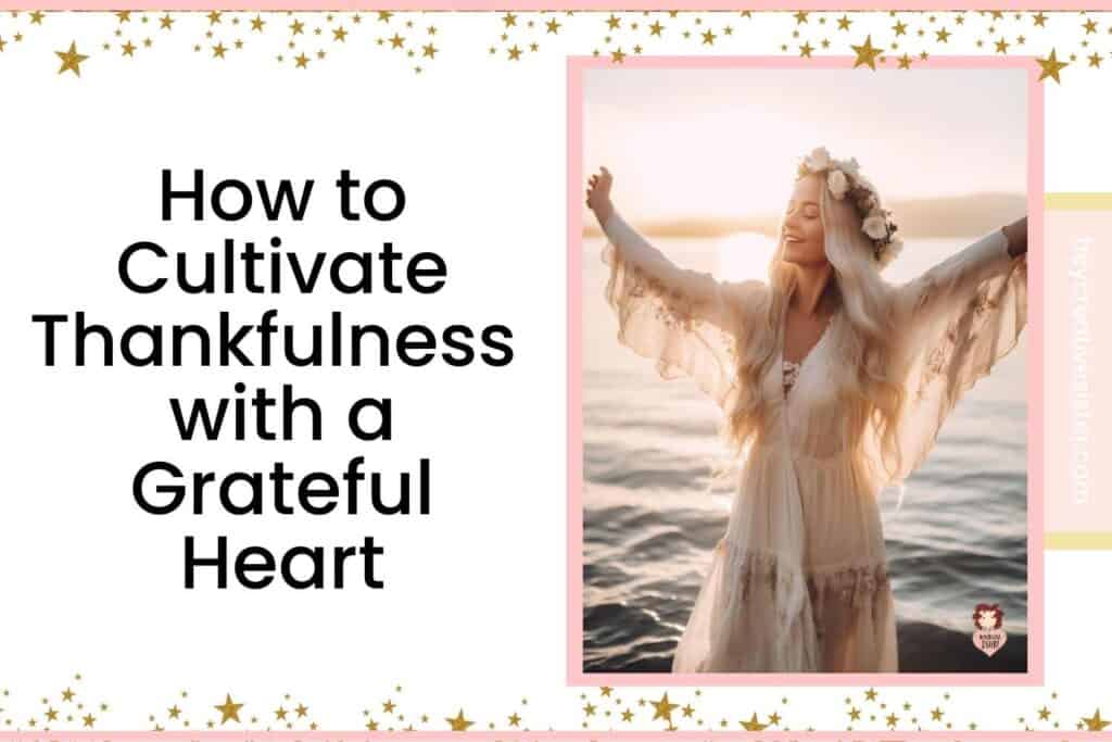How to Cultivate Giving Thanks with a Grateful Heart