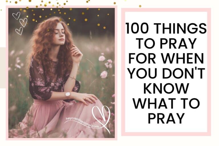 100 Things to Pray For When You Don’t Know What To Pray