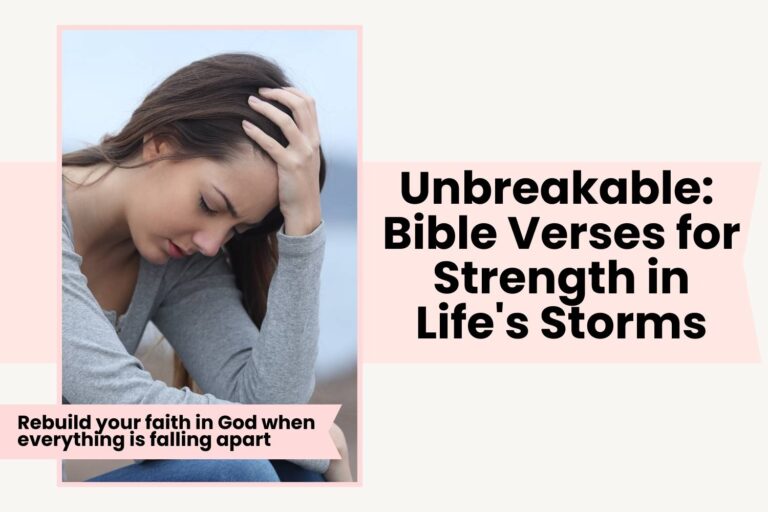 Unbreakable: Bible Verses for Strength in Life’s Storms