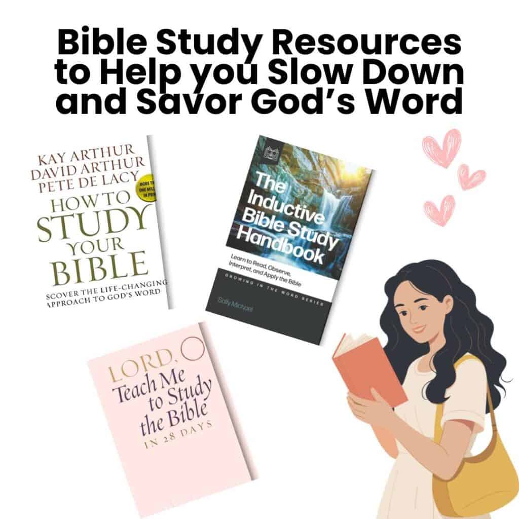 Bible Study Resources to Help you Slow Down and Savor God’s Word Amazon Links
