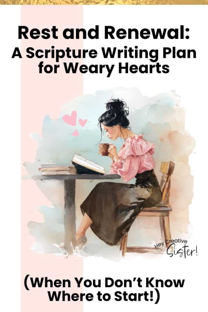 Rest and Renewal: A Scripture Writing Plan for Weary Hearts